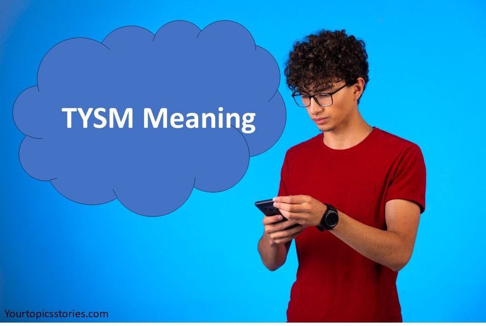 TYSM Meaning: Unpacking the Popular Internet Acronym