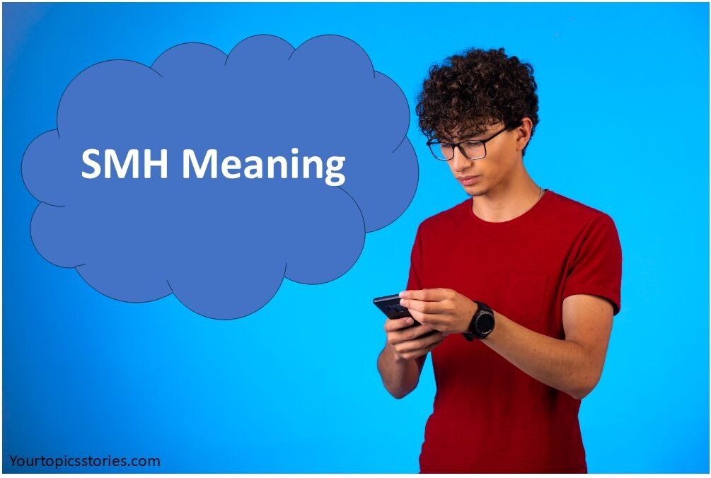SMH Meaning: An In-Depth Exploration of This Popular Acronym
